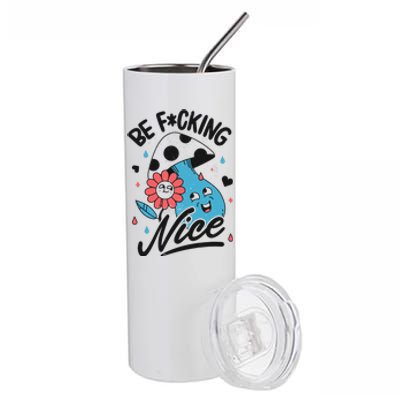 Be Fucking Nice Mushroom Flower Stainless Steel Tumbler