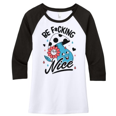 Be Fucking Nice Mushroom Flower Women's Tri-Blend 3/4-Sleeve Raglan Shirt