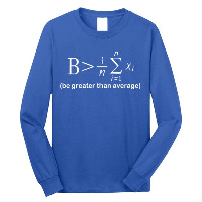 Be Greater Equation Math Long Sleeve Shirt