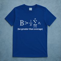 Be Greater Equation Math T-Shirt