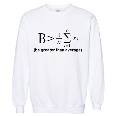 Be Greater Equation Math Garment-Dyed Sweatshirt