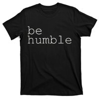 Be Humble T-Shirt