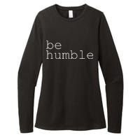 Be Humble Womens CVC Long Sleeve Shirt