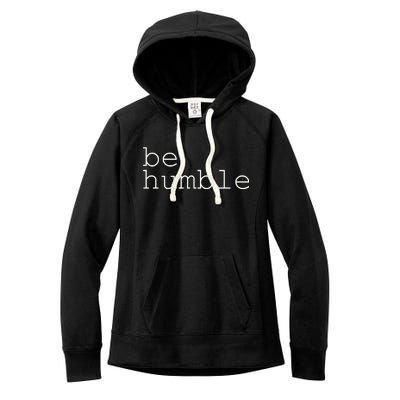 Be Humble Women's Fleece Hoodie