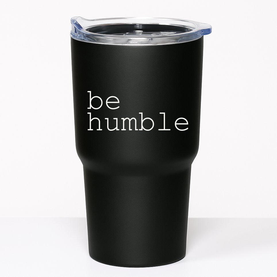 Be Humble Tumbler