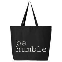 Be Humble 25L Jumbo Tote