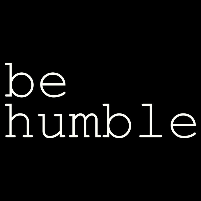 Be Humble Baby Bodysuit