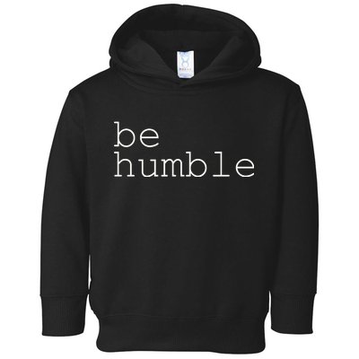 Be Humble Toddler Hoodie