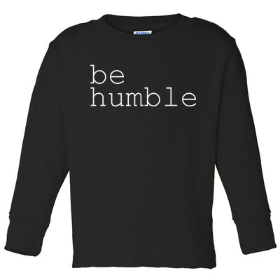 Be Humble Toddler Long Sleeve Shirt