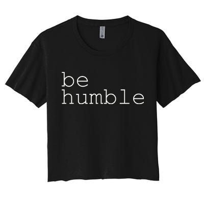 Be Humble Women's Crop Top Tee