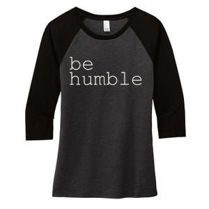 Be Humble Women's Tri-Blend 3/4-Sleeve Raglan Shirt