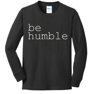 Be Humble Kids Long Sleeve Shirt