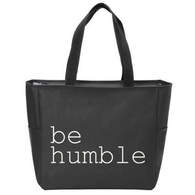 Be Humble Zip Tote Bag