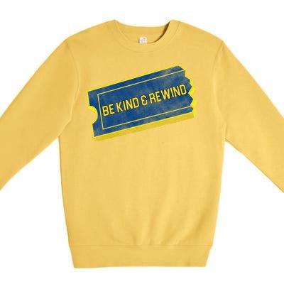 Be Kind And Rewind Premium Crewneck Sweatshirt