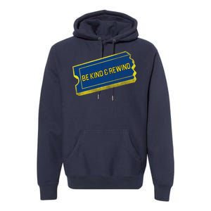 Be Kind And Rewind Premium Hoodie