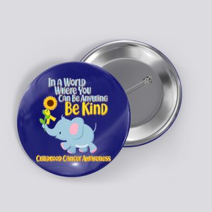 Be Kind Childhood Cancer Awareness Button