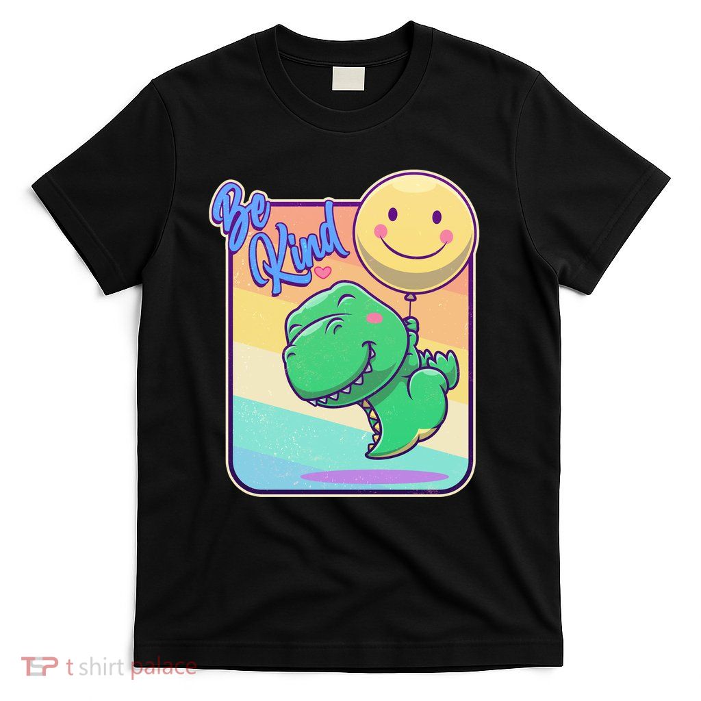 Be Kind Cute Happy TRex Dino Smiley Balloon T-Shirt