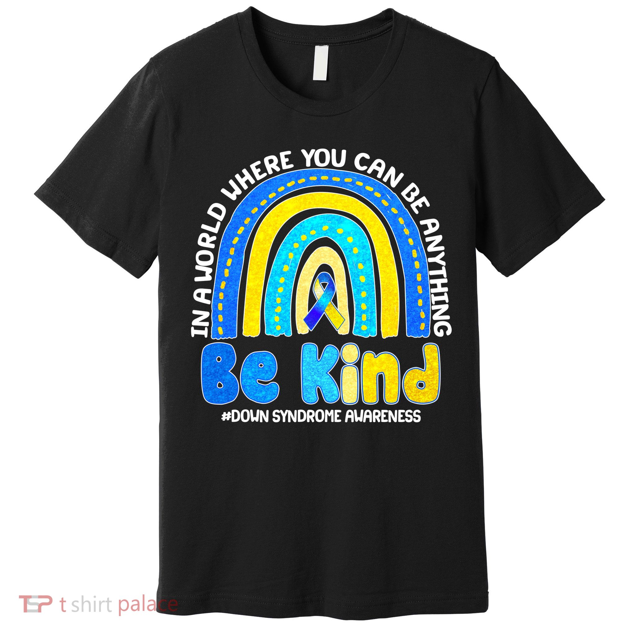 Be Kind Down Syndrome Awareness Rainbow Premium T-Shirt