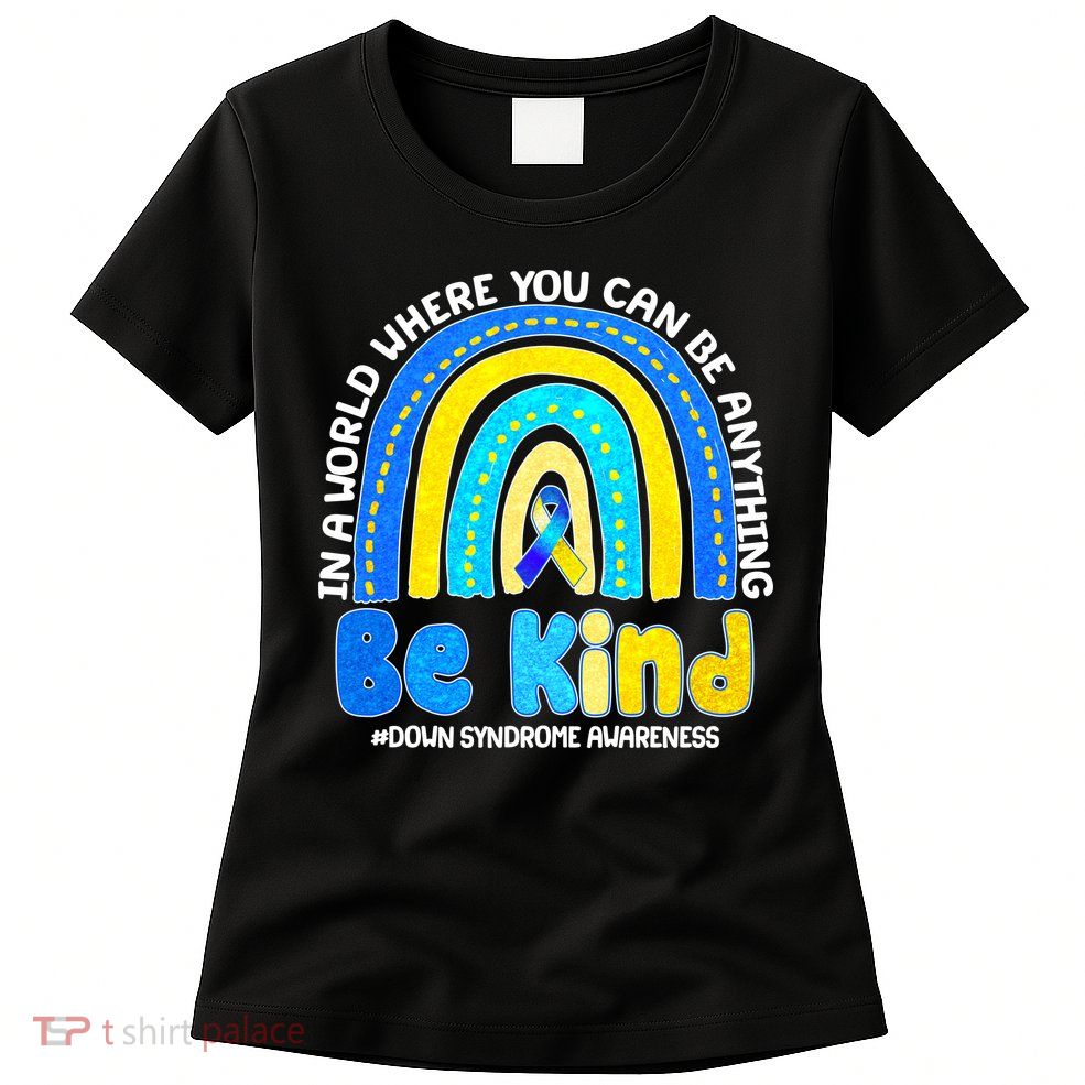 Be Kind Down Syndrome Awareness Rainbow Womens T-Shirt