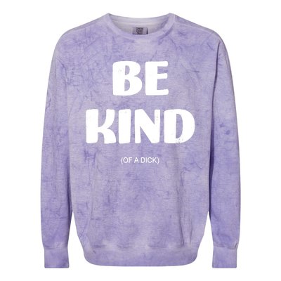 Be Kind Of A Dick Vintage Colorblast Crewneck Sweatshirt