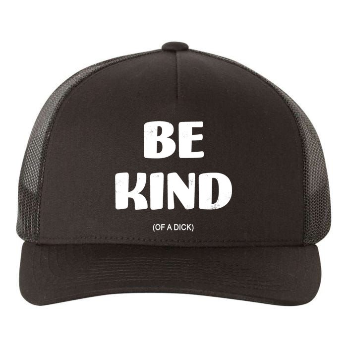 Be Kind Of A Dick Vintage Yupoong Adult 5-Panel Trucker Hat