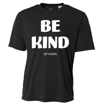 Be Kind Of A Dick Vintage Cooling Performance Crew T-Shirt