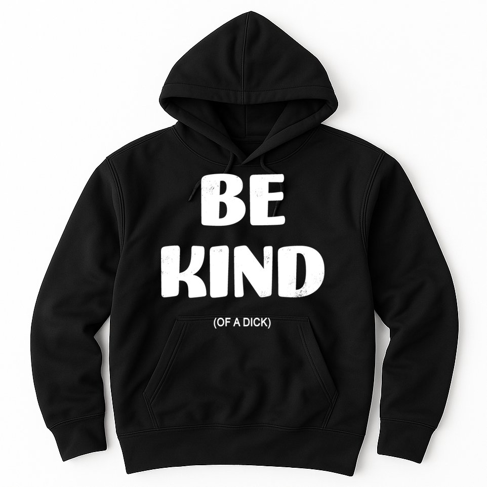 Be Kind Of A Dick Vintage Hoodie