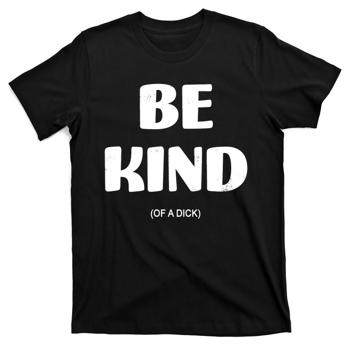 Be Kind Of A Dick Vintage T-Shirt