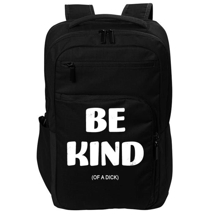 Be Kind Of A Dick Vintage Impact Tech Backpack