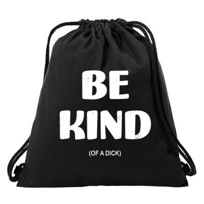 Be Kind Of A Dick Vintage Drawstring Bag
