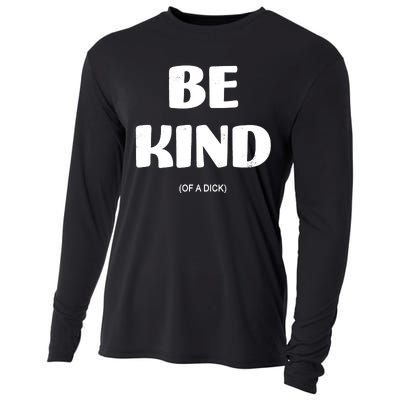 Be Kind Of A Dick Vintage Cooling Performance Long Sleeve Crew