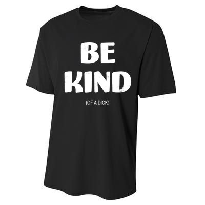 Be Kind Of A Dick Vintage Performance Sprint T-Shirt