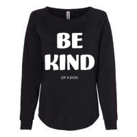 Be Kind Of A Dick Vintage Womens California Wash Sweatshirt