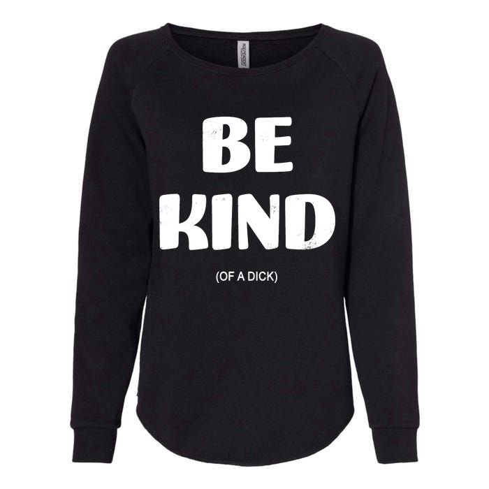 Be Kind Of A Dick Vintage Womens California Wash Sweatshirt