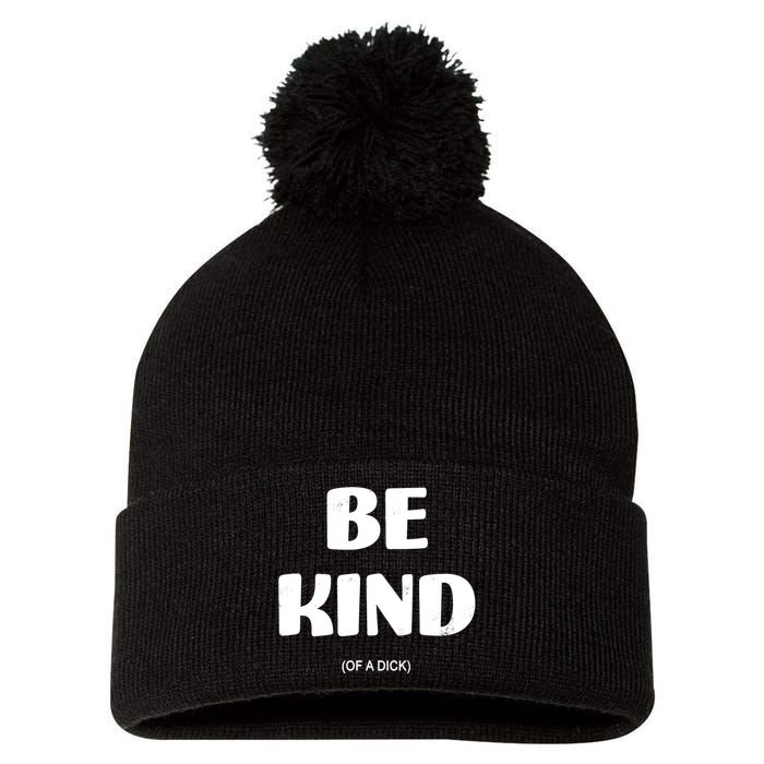 Be Kind Of A Dick Vintage Pom Pom 12in Knit Beanie