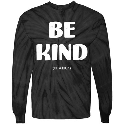 Be Kind Of A Dick Vintage Tie-Dye Long Sleeve Shirt