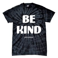 Be Kind Of A Dick Vintage Tie-Dye T-Shirt