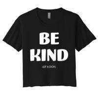 Be Kind Of A Dick Vintage Women's Crop Top Tee