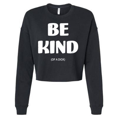 Be Kind Of A Dick Vintage Cropped Pullover Crew