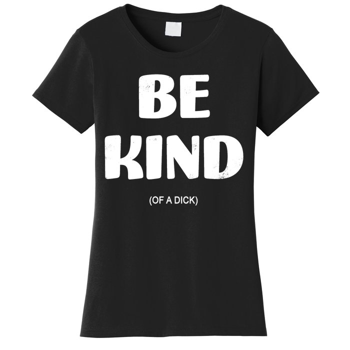 Be Kind Of A Dick Vintage Women's T-Shirt