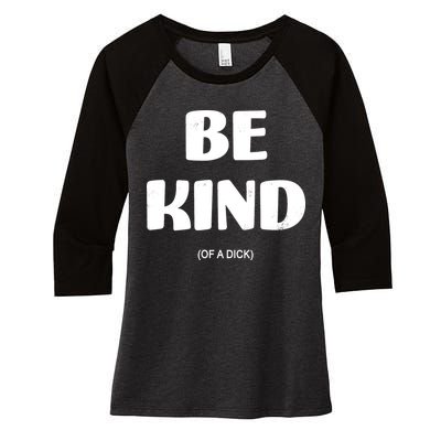 Be Kind Of A Dick Vintage Women's Tri-Blend 3/4-Sleeve Raglan Shirt