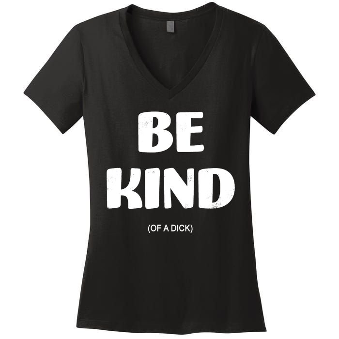 Be Kind Of A Dick Vintage Women's V-Neck T-Shirt