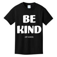 Be Kind Of A Dick Vintage Kids T-Shirt