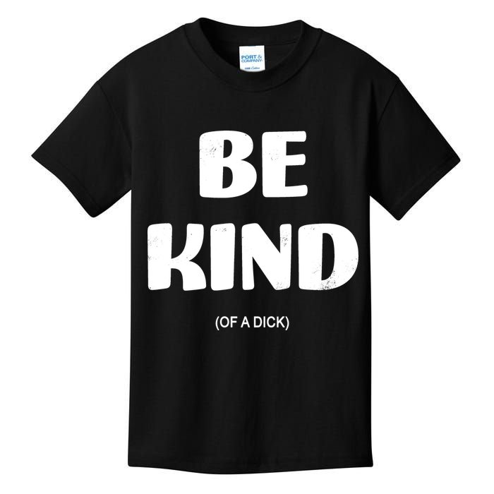 Be Kind Of A Dick Vintage Kids T-Shirt