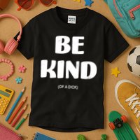 Be Kind Of A Dick Vintage Kids T-Shirt