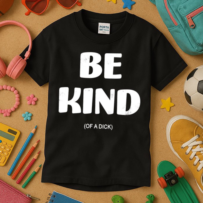 Be Kind Of A Dick Vintage Kids T-Shirt