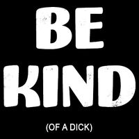Be Kind Of A Dick Vintage Kids T-Shirt
