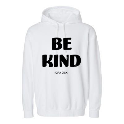 Be Kind Of A Dick Vintage Garment-Dyed Fleece Hoodie