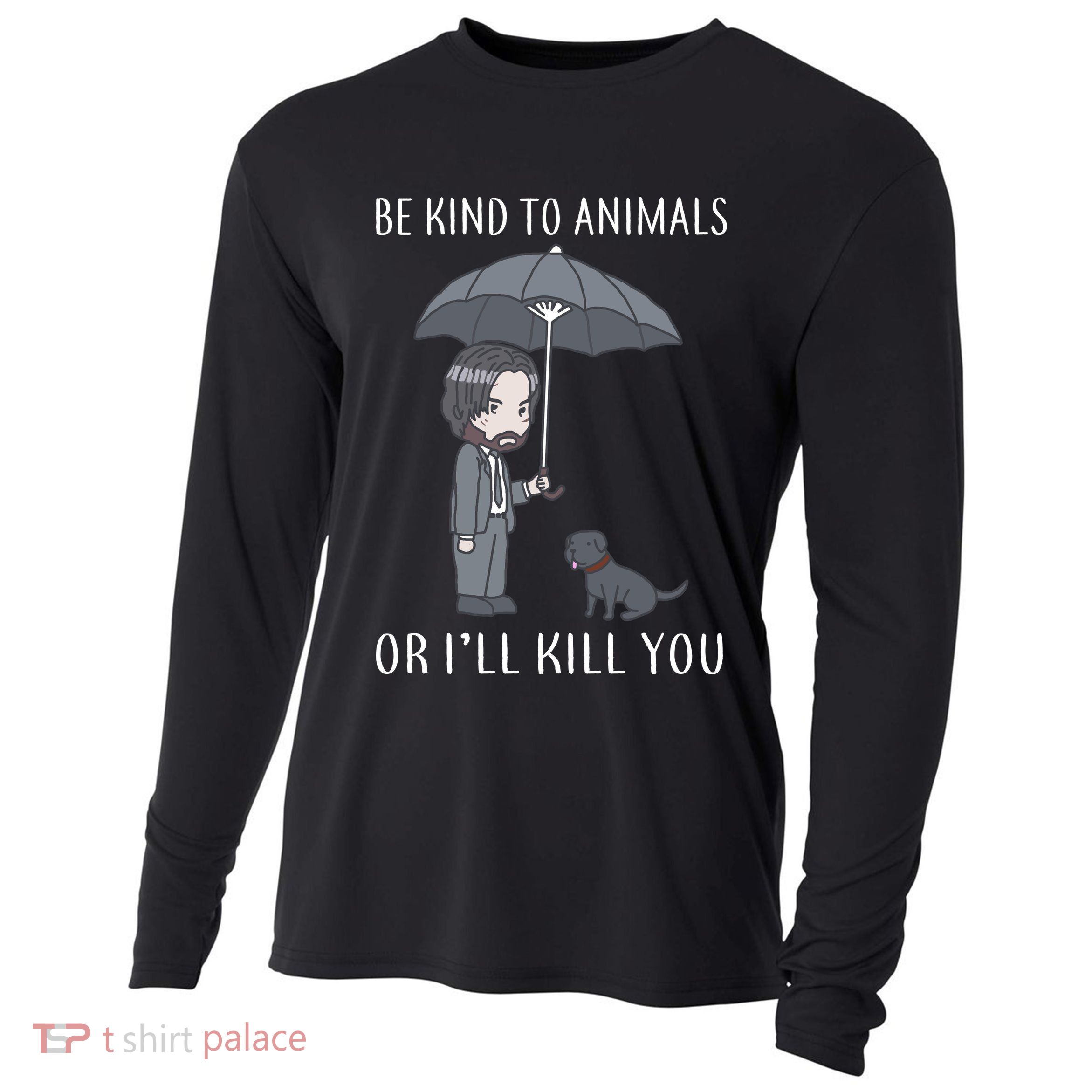 Be Kind To Animals Or I'll Kill You Cooling Performance Long Sleeve Crew