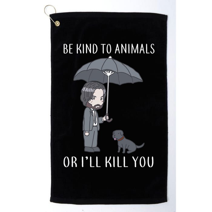 Be Kind To Animals Or I'll Kill You Golf Towel
